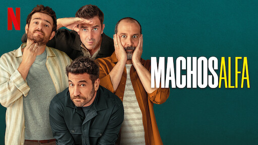 😎 Machos Alfa: La serie de Netflix sobre la masculinidad cambiante